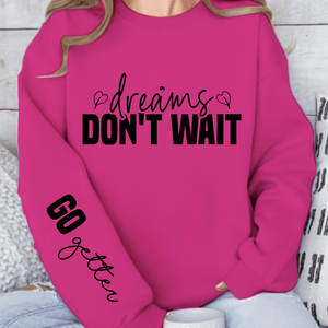 Sweatshirt Unisex Dreams don t wait