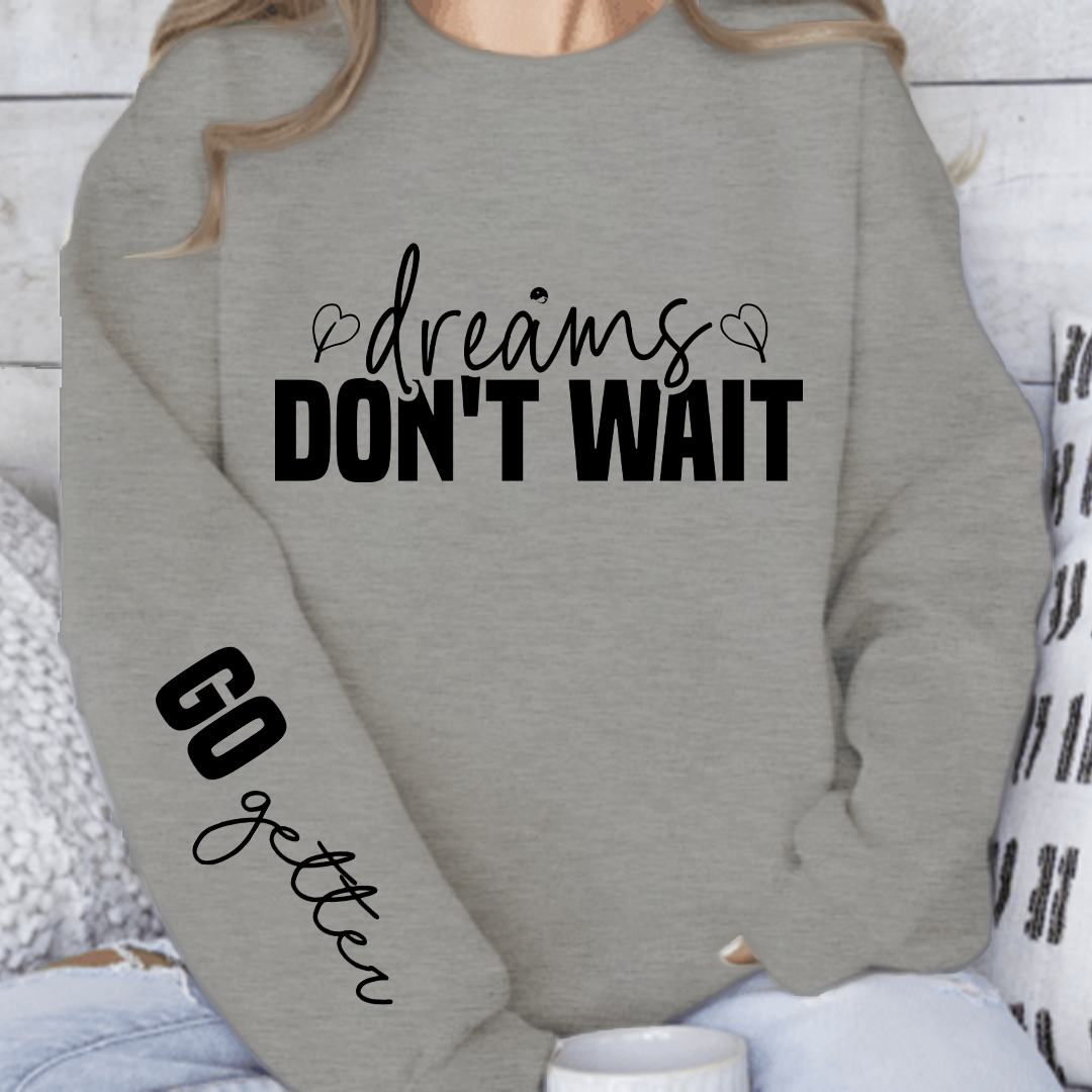 Sweatshirt Unisex Dreams don t wait
