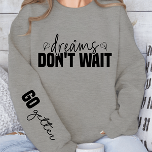 Sweatshirt Unisex Dreams don t wait