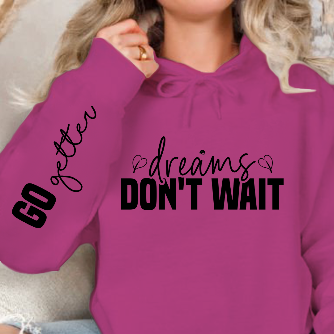 Hoodie Unisex Dreams don't wait