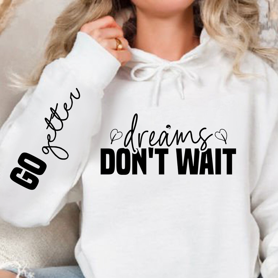 Hoodie Unisex Dreams don't wait