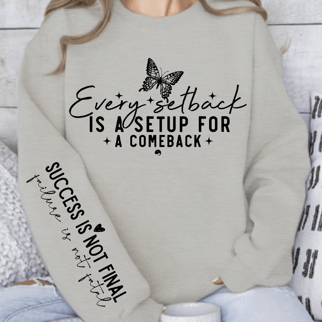 Sweatshirt Unisex Every setback is a setup for a comeback