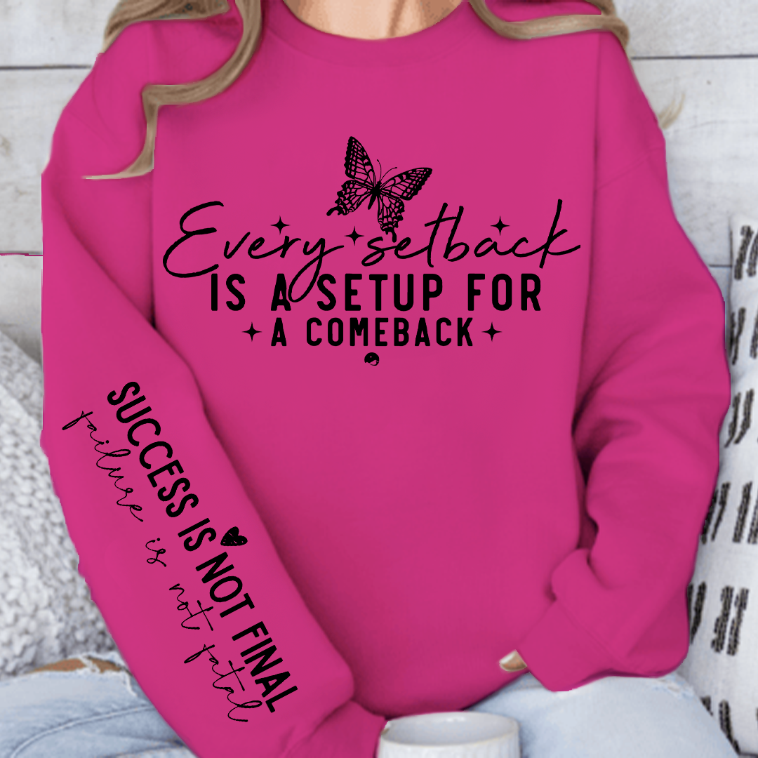 Sweatshirt Unisex Every setback is a setup for a comeback