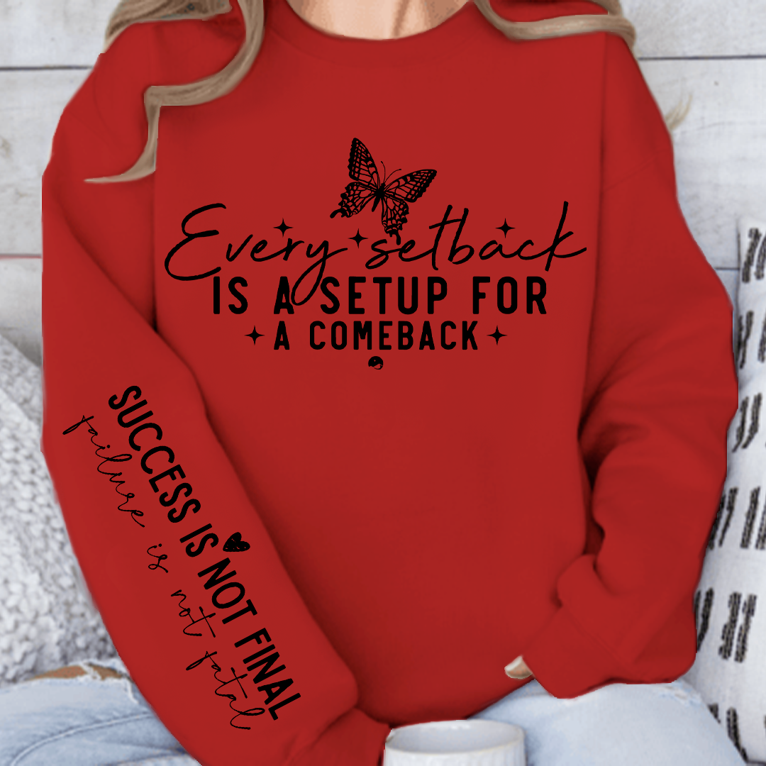 Sweatshirt Unisex Every setback is a setup for a comeback