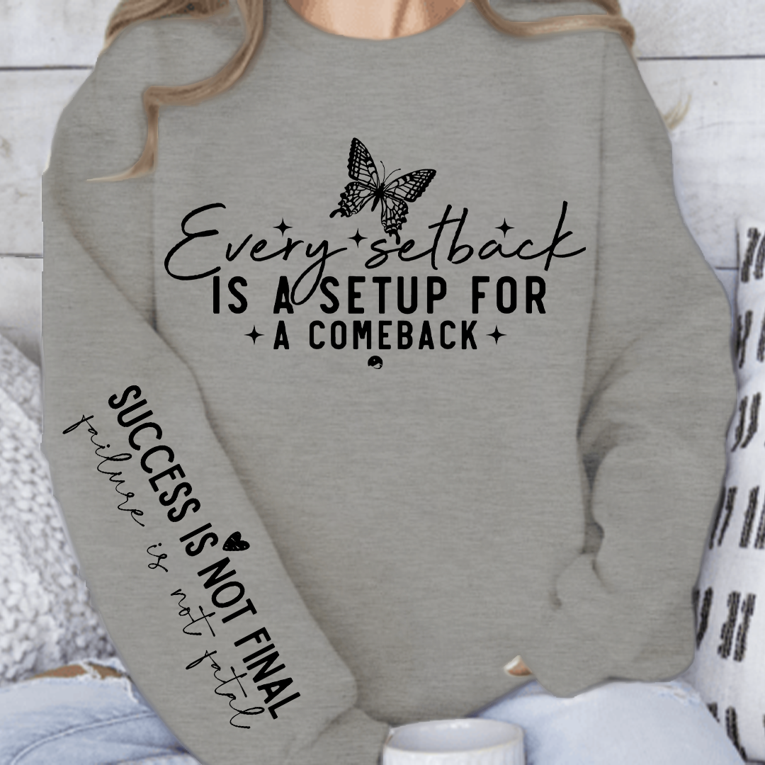 Sweatshirt Unisex Every setback is a setup for a comeback