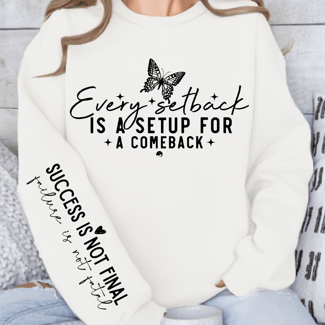 Sweatshirt Unisex Every setback is a setup for a comeback