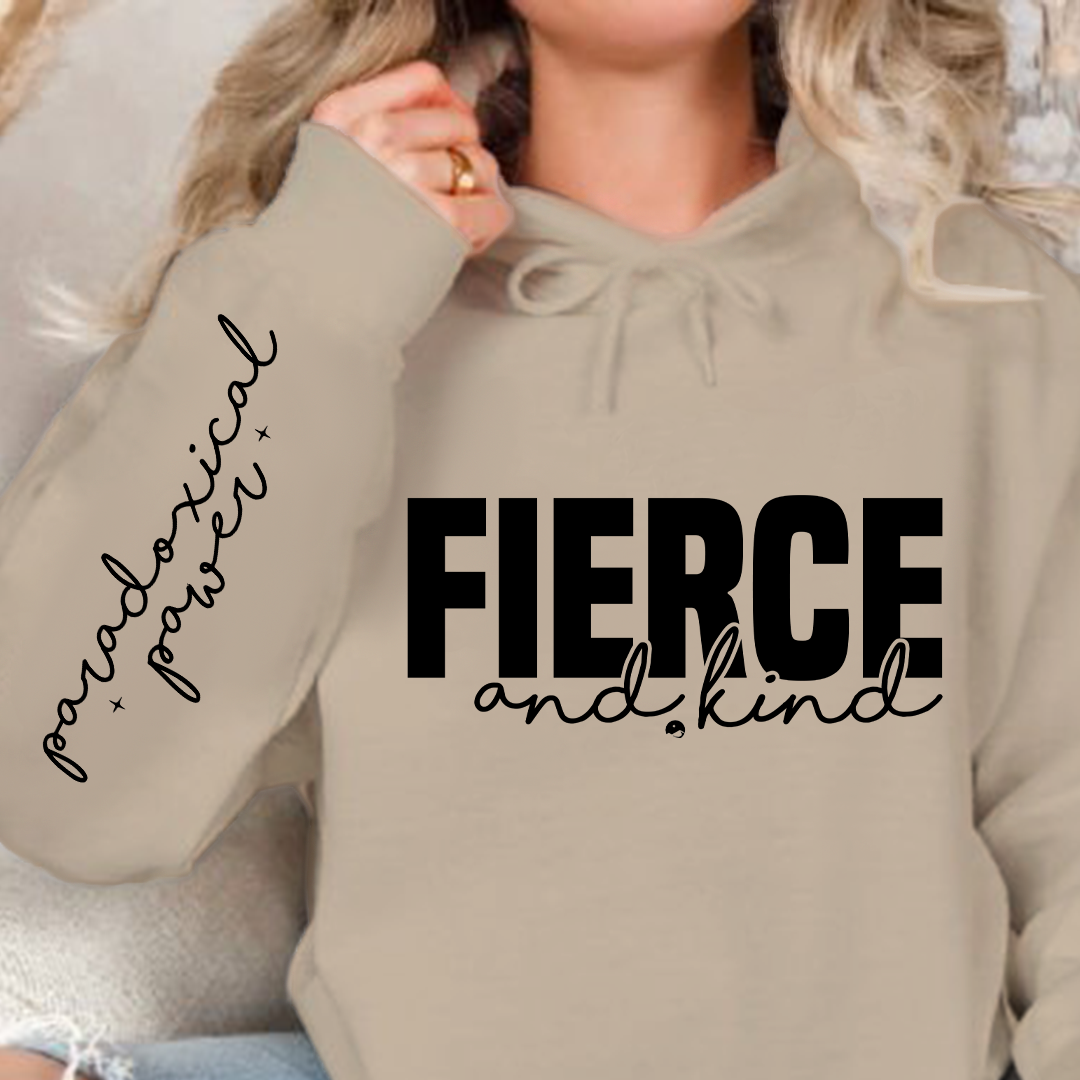 Hoodie Unisex Fierce and kind