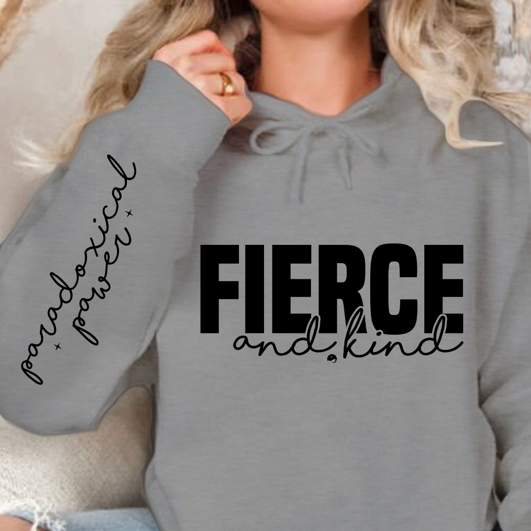 Hoodie Unisex Fierce and kind