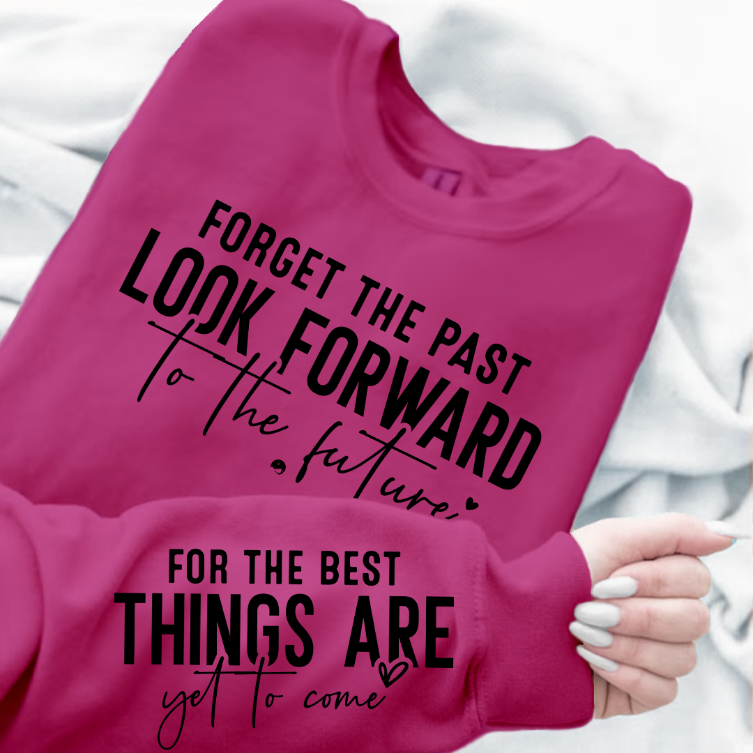 Sweatshirt Unisex Forget The Past Look Forward To The Future