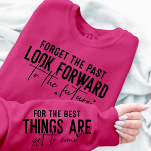Sweatshirt Unisex Forget The Past Look Forward To The Future