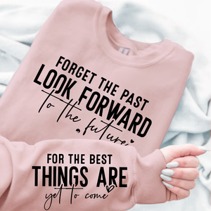 Sweatshirt Unisex Forget The Past Look Forward To The Future