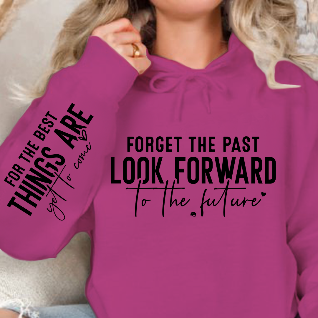 Hoodie Unisex Forget The Past Look Forward To The Future