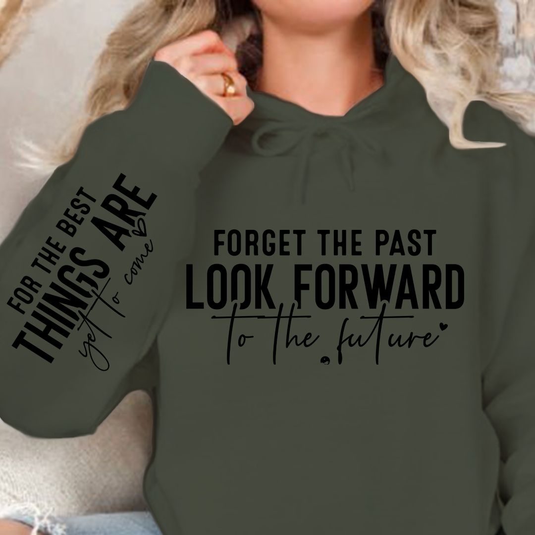 Hoodie Unisex Forget The Past Look Forward To The Future