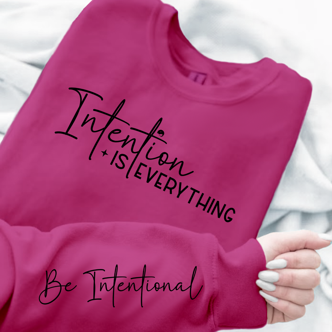Sweatshirt Unisex Intention Is Everything