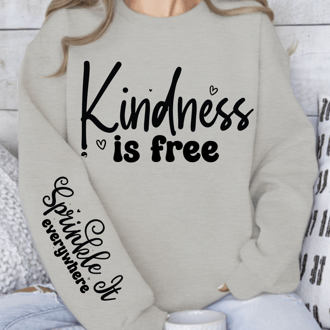 Sweatshirt Unisex Kindness Is Free, Sprinkle It Everywhere