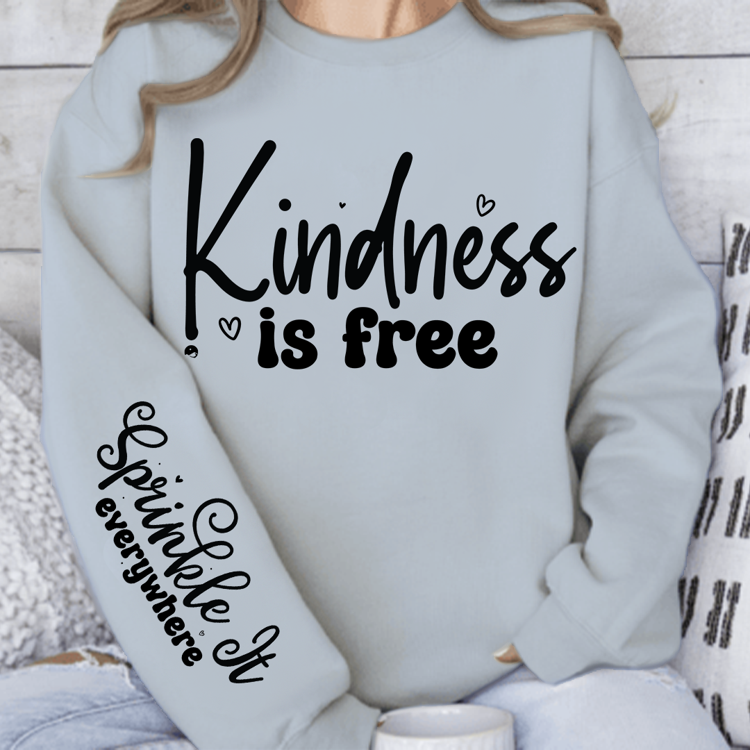 Sweatshirt Unisex Kindness Is Free, Sprinkle It Everywhere