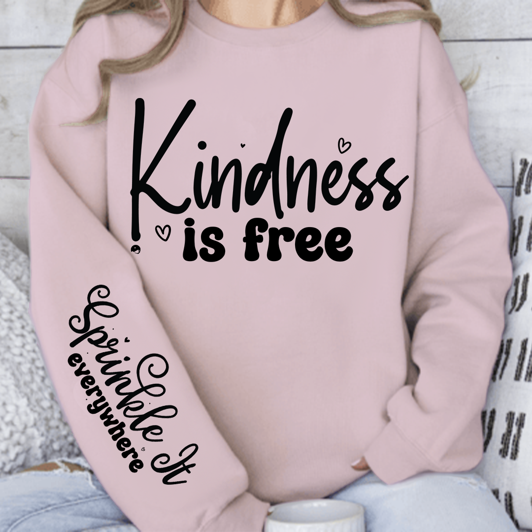 Sweatshirt Unisex Kindness Is Free, Sprinkle It Everywhere