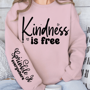 Sweatshirt Unisex Kindness Is Free, Sprinkle It Everywhere