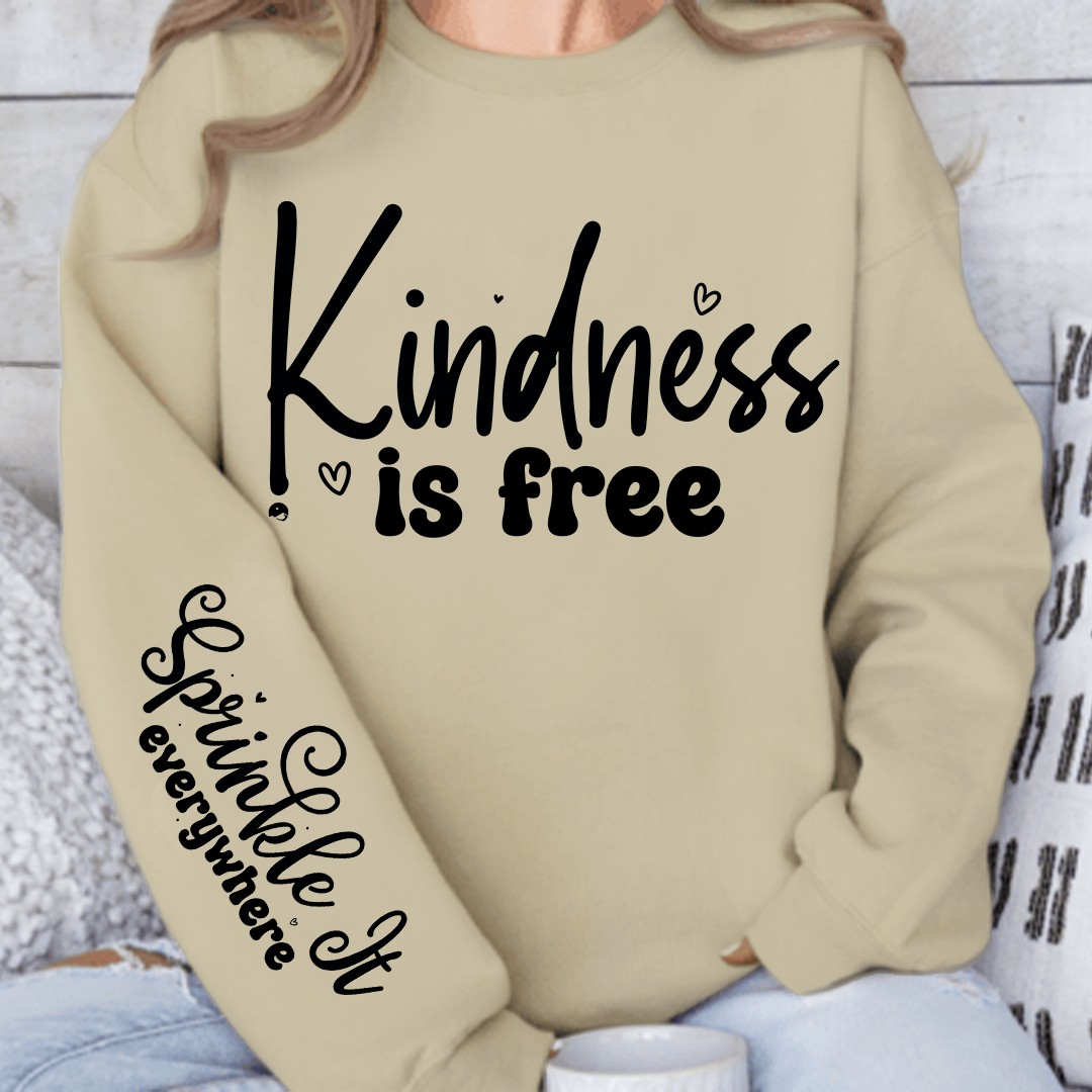 Sweatshirt Unisex Kindness Is Free, Sprinkle It Everywhere
