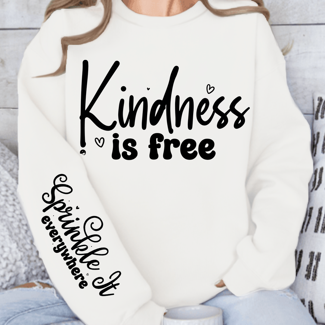 Sweatshirt Unisex Kindness Is Free, Sprinkle It Everywhere