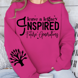 Sweatshirt Unisex Leave a Legacy Inspired Future Generations