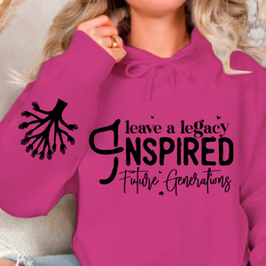 Hoodie Unisex Leave a Legacy Inspired Future Generations