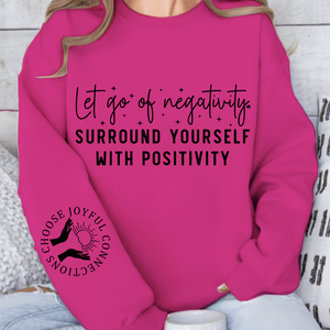 Sweatshirt Unisex Let Go Of Negativity, Surround Yourself With Positivity