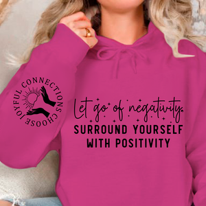 Hoodie Unisex Let Go Of Negativity, Surround Yourself With Positivity