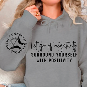 Hoodie Unisex Let Go Of Negativity, Surround Yourself With Positivity