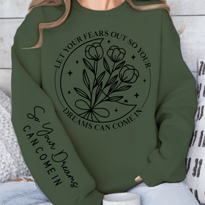 Sweatshirt Unisex Let Your Fears Out So Your Dreams Can Come In