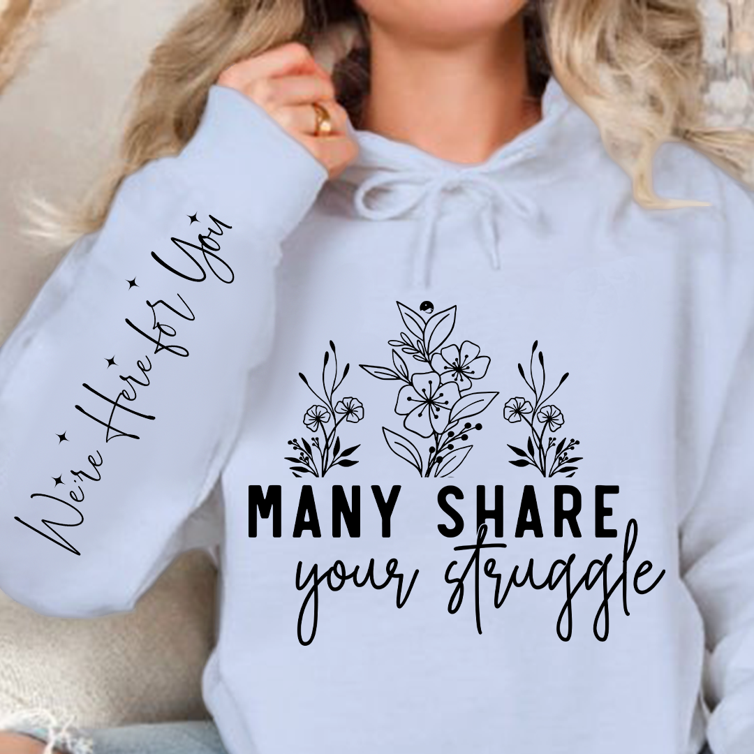 Hoodie Unisex Many Share Your Struggle