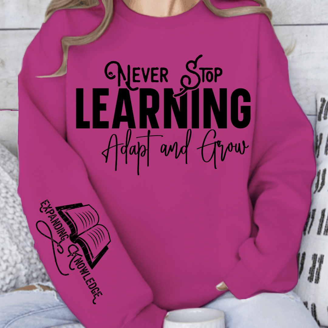 Sweatshirt Unisex Never Stop Learning Adapt and Grow