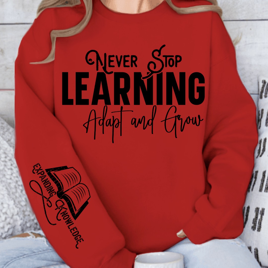 Sweatshirt Unisex Never Stop Learning Adapt and Grow