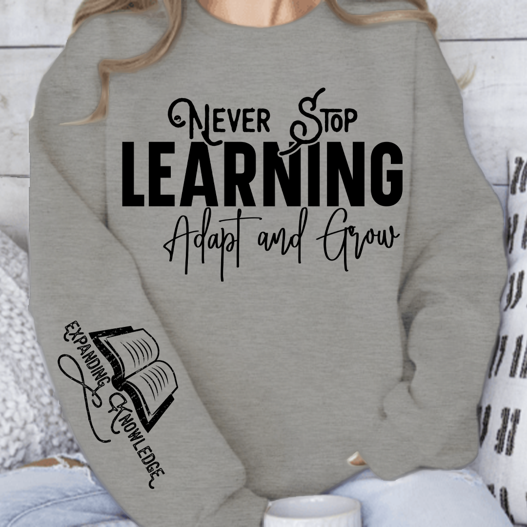 Sweatshirt Unisex Never Stop Learning Adapt and Grow