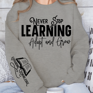 Sweatshirt Unisex Never Stop Learning Adapt and Grow