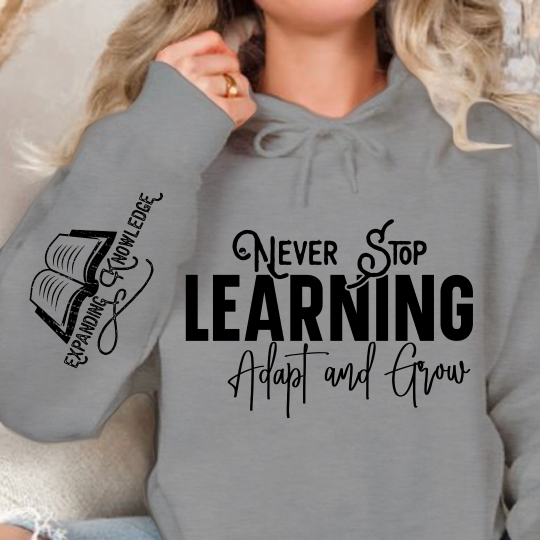 Hoodie Unisex Never Stop Learning Adapt and Grow