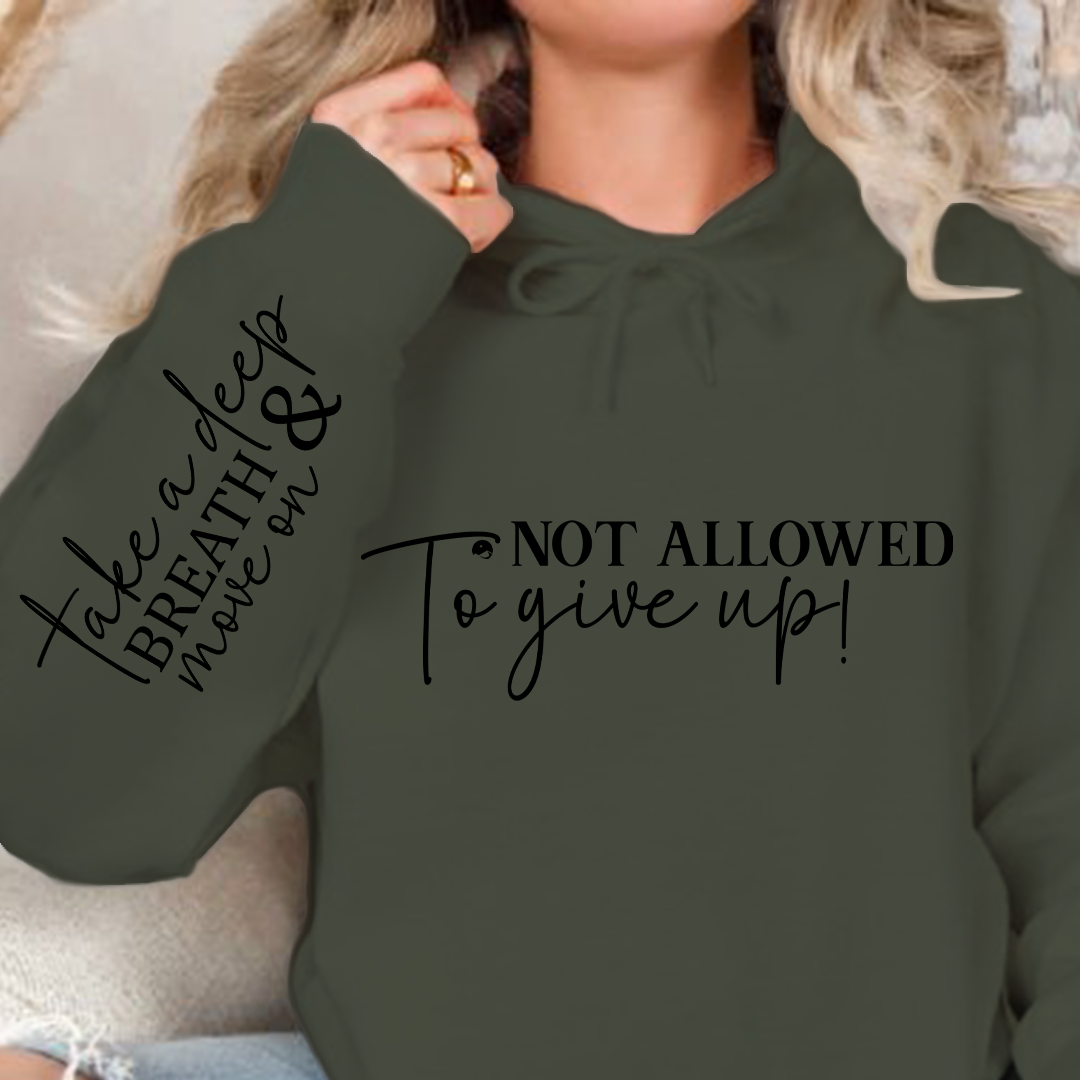 Hoodie Unisex Not Allowed To Give Up!