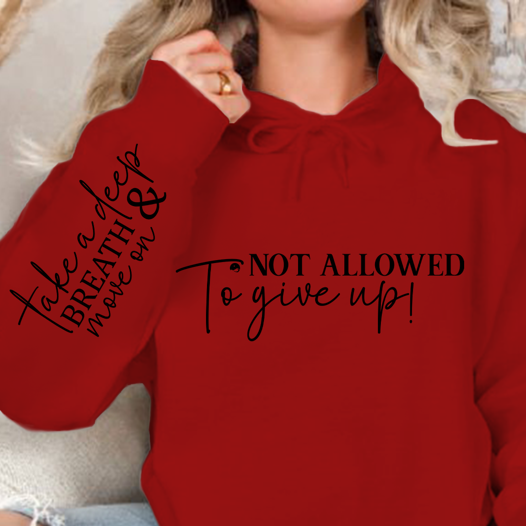 Hoodie Unisex Not Allowed To Give Up!