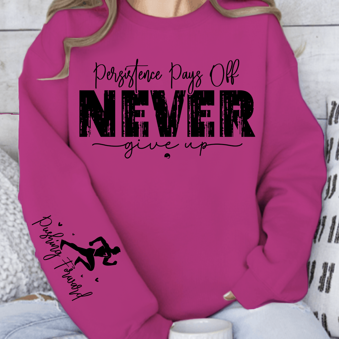 Sweatshirt Unisex Persistence Pays Off Never Give Up