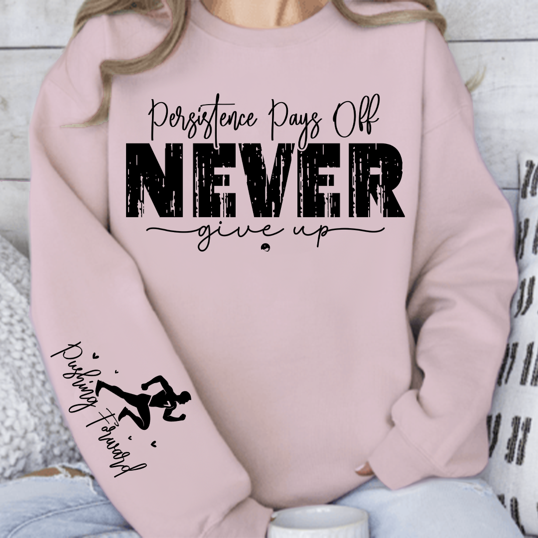 Sweatshirt Unisex Persistence Pays Off Never Give Up