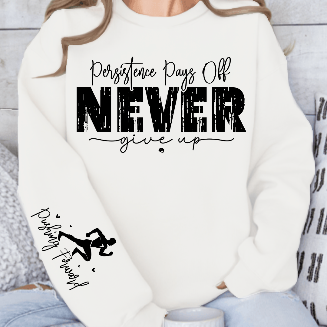Sweatshirt Unisex Persistence Pays Off Never Give Up