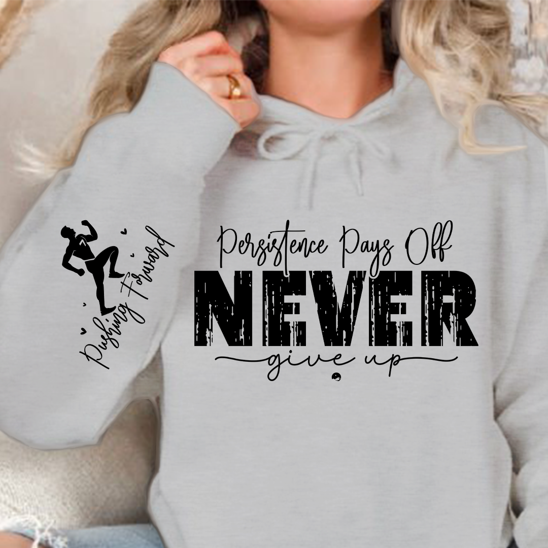 Hoodie Unisex Persistence Pays Off Never Give Up