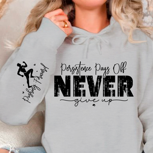 Hoodie Unisex Persistence Pays Off Never Give Up