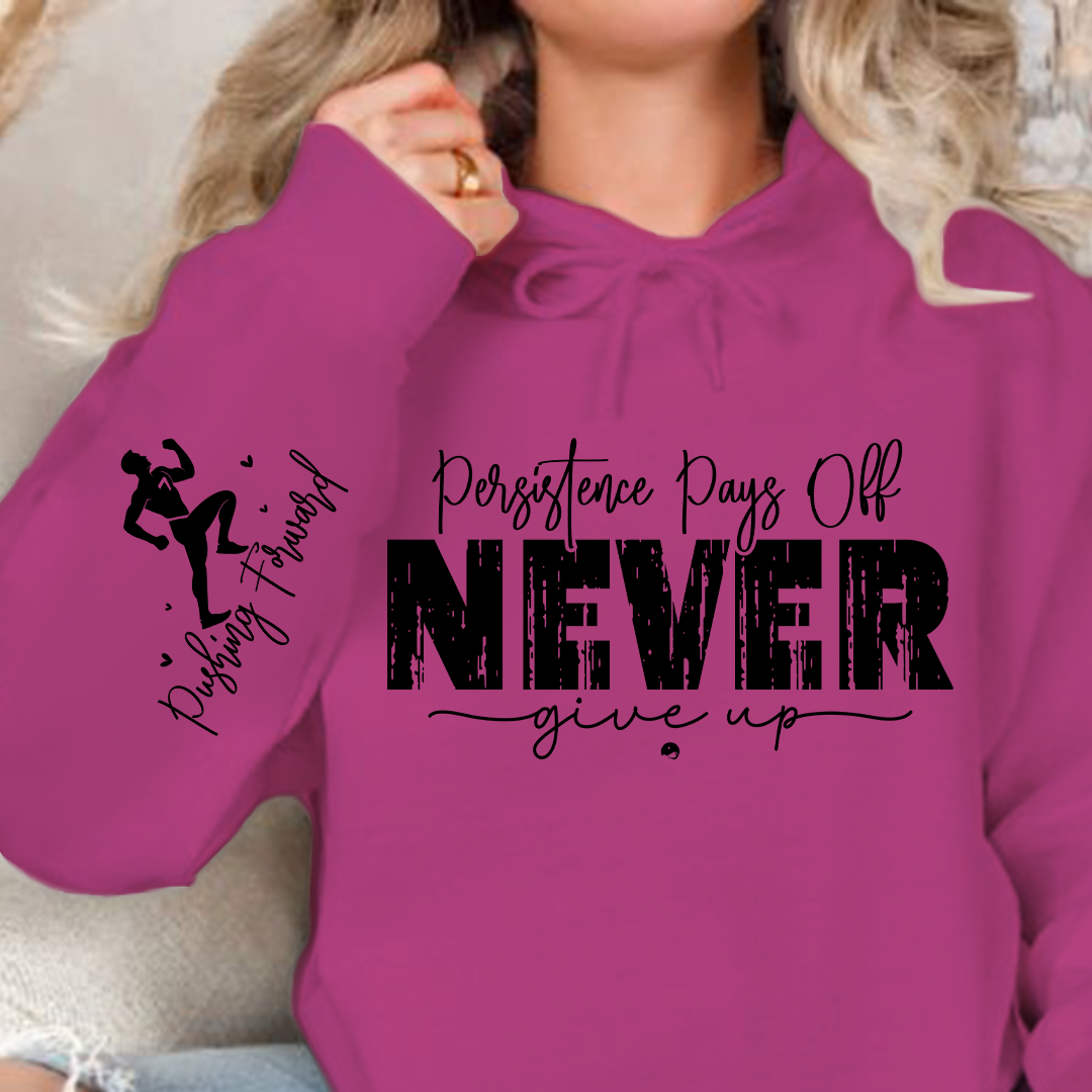 Hoodie Unisex Persistence Pays Off Never Give Up