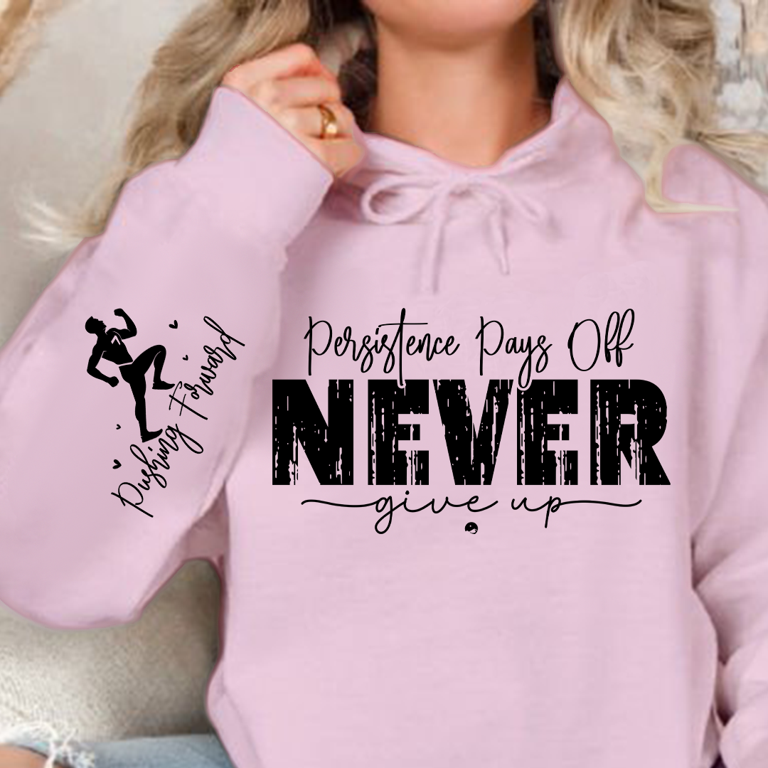 Hoodie Unisex Persistence Pays Off Never Give Up