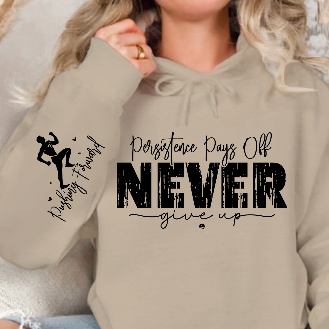 Hoodie Unisex Persistence Pays Off Never Give Up