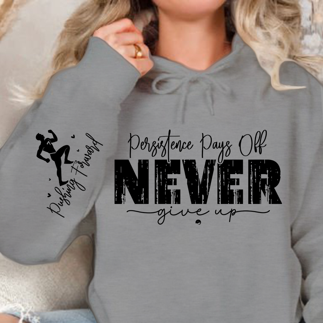 Hoodie Unisex Persistence Pays Off Never Give Up