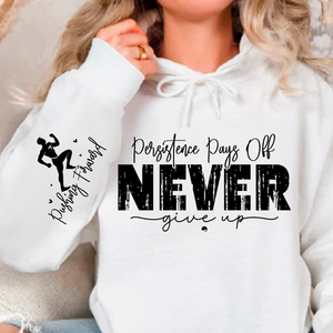 Hoodie Unisex Persistence Pays Off Never Give Up