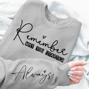 Sweatshirt Unisex Remember Why You Started