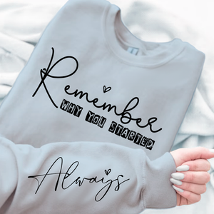 Sweatshirt Unisex Remember Why You Started